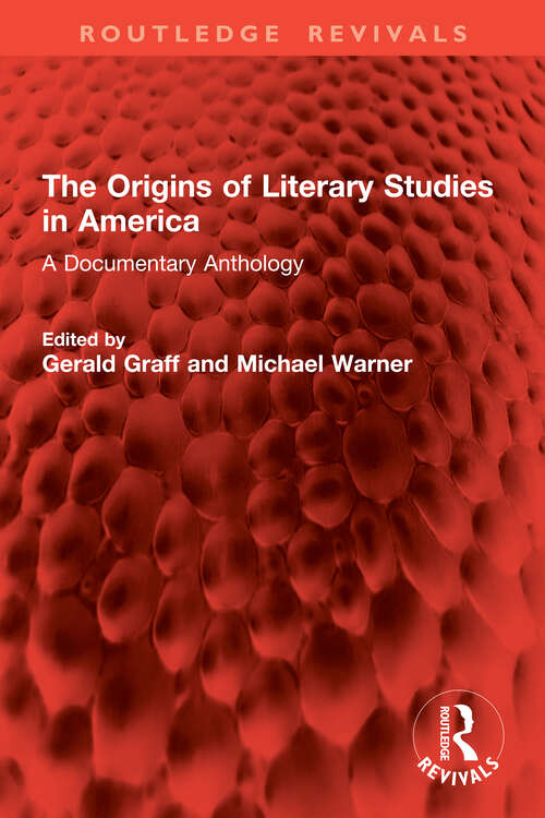 Book cover of The Origins of Literary Studies in America: A Documentary Anthology (Routledge Revivals)