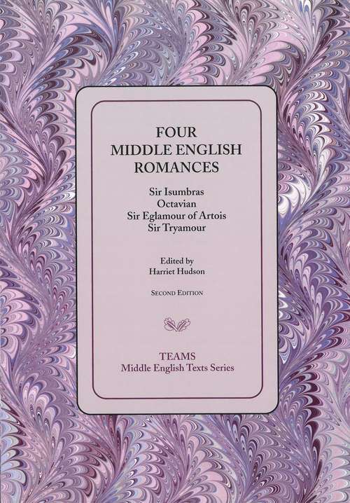 Book cover of Four Middle English Romances: Sir Isumbras, Octavian, Sir Eglamour Of Artois, Sir Tryamour (Second Edition) (Teams Middle English Texts Series)