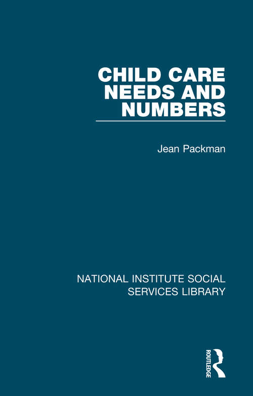 Book cover of Child Care Needs and Numbers (National Institute Social Services Library)