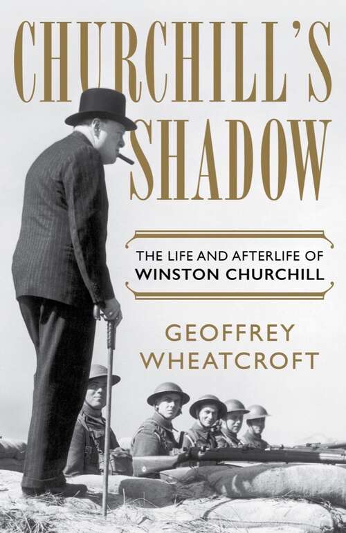 Book cover of Churchill's Shadow: The Life And Afterlife Of Winston Churchill