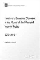 Book cover of Health and Economic Outcomes in the Alumni of the Wounded Warrior Project: 2010-2012