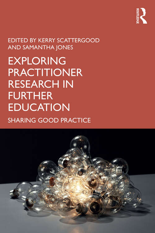 Book cover of Exploring Practitioner Research in Further Education: Sharing Good Practice