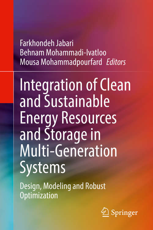 Book cover of Integration of Clean and Sustainable Energy Resources and Storage in Multi-Generation Systems: Design, Modeling and Robust Optimization (1st ed. 2020)