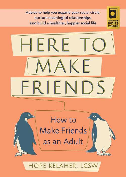 Book cover of Here to Make Friends: How to Make Friends as an Adult: Advice to Help You Expand Your Social Circle, Nurture Meaningful Relationships, and Build a Healthier, Happier Social Life