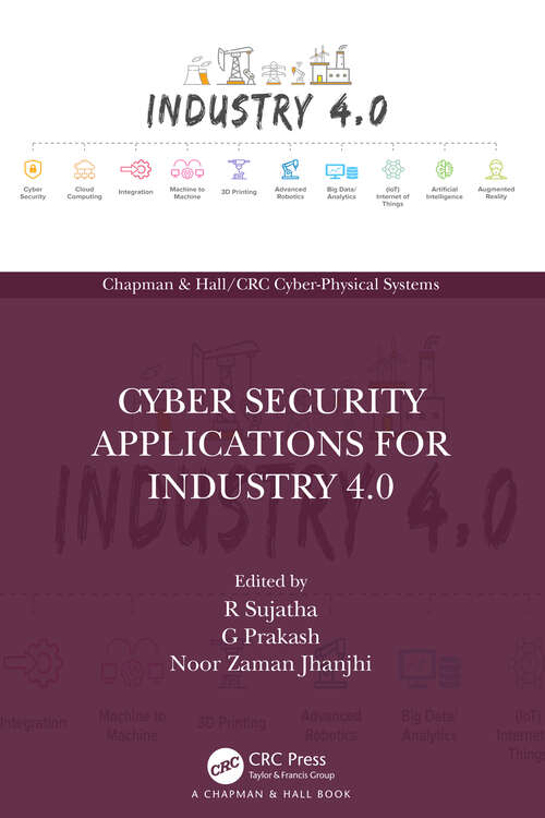Book cover of Cyber Security Applications for Industry 4.0 (Chapman & Hall/CRC Cyber-Physical Systems)