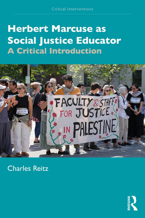 Book cover of Herbert Marcuse as Social Justice Educator: A Critical Introduction (1) (Critical Interventions)