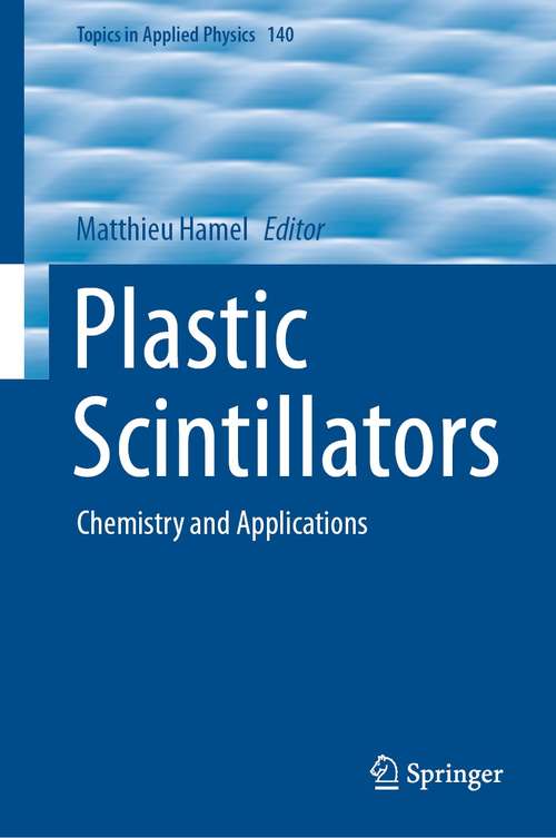 Book cover of Plastic Scintillators: Chemistry and Applications (1st ed. 2021) (Topics in Applied Physics #140)