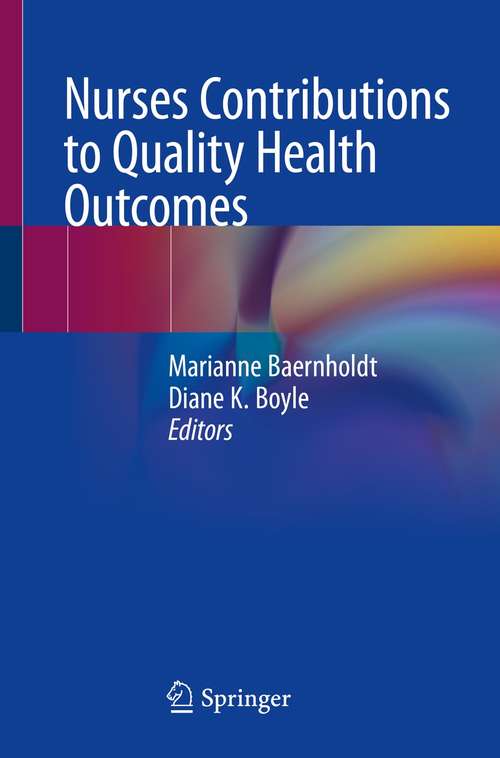 Book cover of Nurses Contributions to Quality Health Outcomes (1st ed. 2021)
