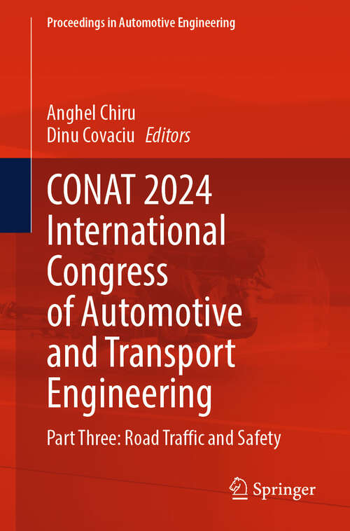 Book cover of CONAT 2024 International Congress of Automotive and Transport Engineering: Part Three: Road Traffic and Safety (Proceedings in Automotive Engineering)