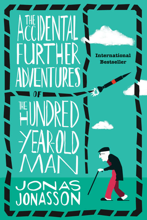 Book cover of The Accidental Further Adventures of the Hundred-Year-Old Man: A Novel