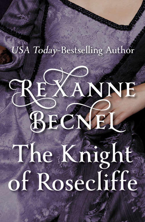 Book cover of The Knight of Rosecliffe: The Bride Of Rosecliffe, The Knight Of Rosecliffe, And The Mistress Of Rosecliffe (The Rosecliffe Trilogy #2)