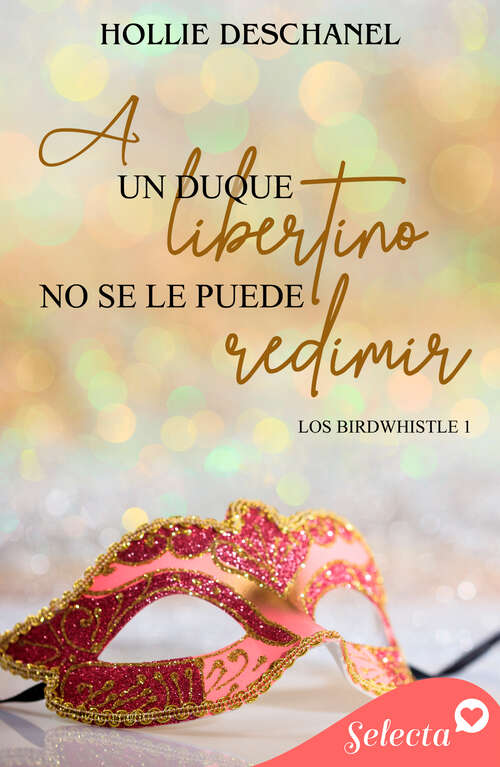 Book cover of A un duque libertino no se le puede redimir (Los Birdwhistle: Volumen 1)