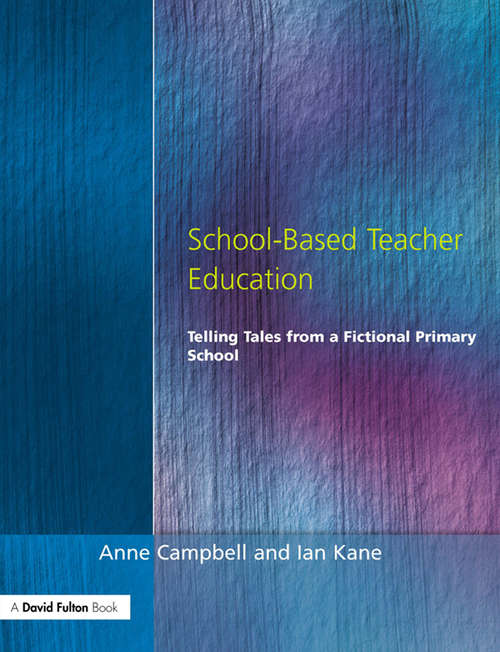 Book cover of School-Based Teacher Education: Telling Tales from a Fictional Primary School