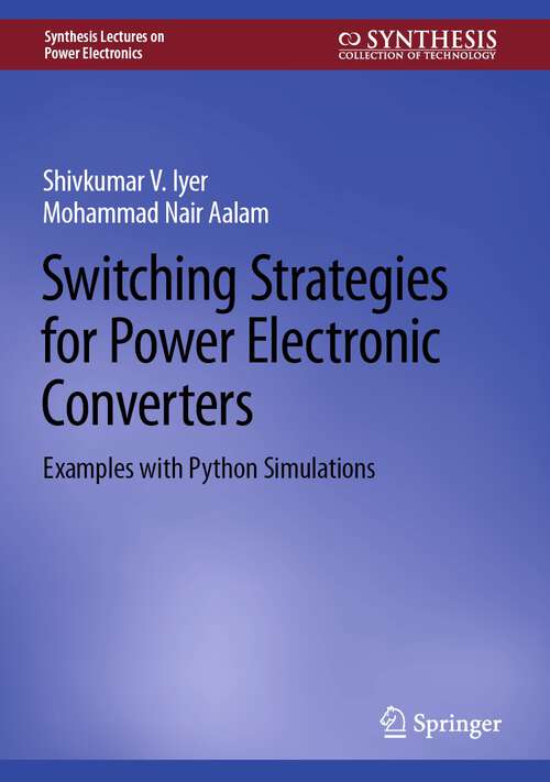 Book cover of Switching Strategies for Power Electronic Converters: Examples with Python Simulations (1st ed. 2024) (Synthesis Lectures on Power Electronics)