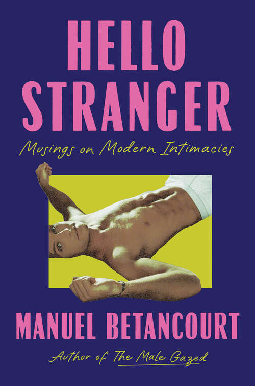 Book cover of Hello Stranger: Musings on Modern Intimacies 