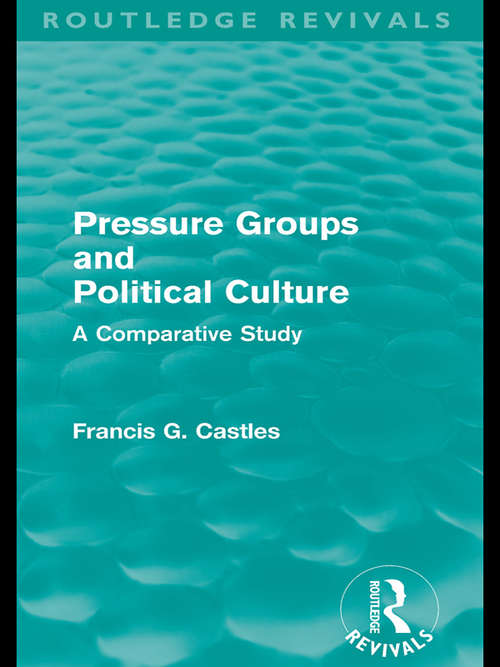 Book cover of Pressure Groups and Political Culture: A Comparative Study (Routledge Revivals)