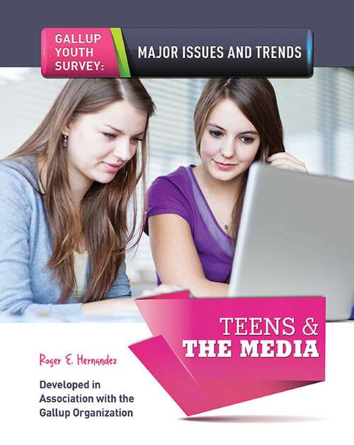 Book cover of Teens & The Media (Gallup Youth Survey: Major Issues and Tr)