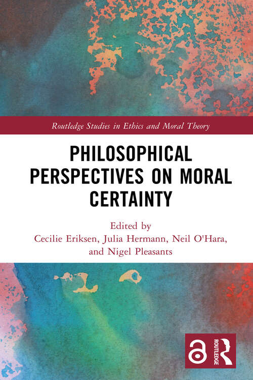 Book cover of Philosophical Perspectives on Moral Certainty (Routledge Studies in Ethics and Moral Theory)