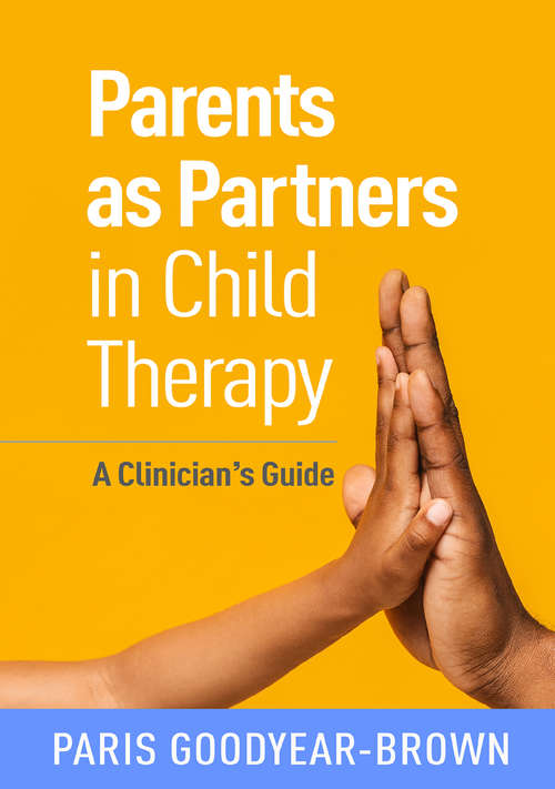 Book cover of Parents as Partners in Child Therapy: A Clinician's Guide (Creative Arts and Play Therapy)