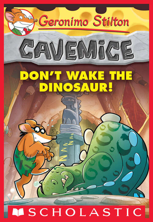 Book cover of Don't Wake the Dinosaur! (Geronimo Stilton Cavemice #6)
