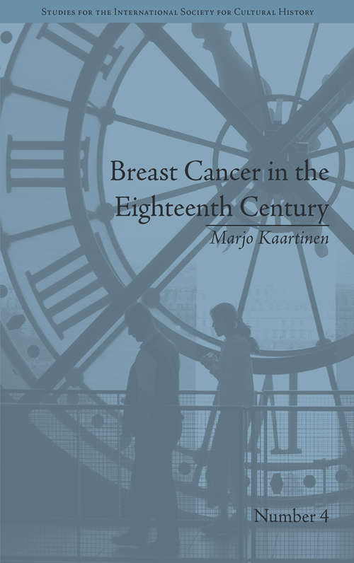 Book cover of Breast Cancer in the Eighteenth Century (Studies for the International Society for Cultural History #4)