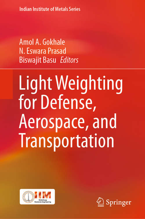 Book cover of Light Weighting for Defense, Aerospace, and Transportation (1st ed. 2019) (Indian Institute of Metals Series)