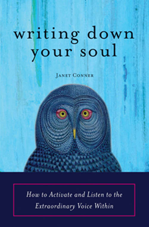 Book cover of Writing Down Your Soul: How to Activate and Listen to the Extraordinary Voice Within