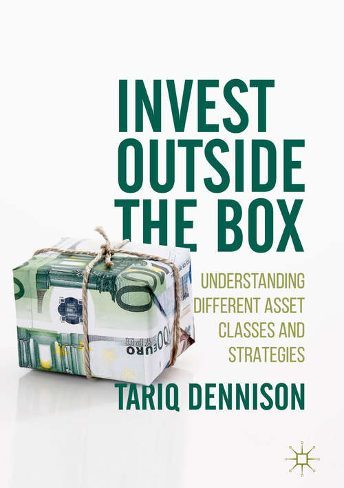 Book cover of Invest Outside the Box: Understanding Different Asset Classes and Strategies