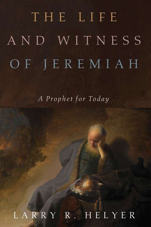 Book cover of The Life and Witness of Jeremiah: A Prophet for Today