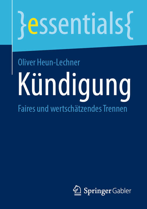 Book cover of Kündigung: Faires und wertschätzendes Trennen (1. Aufl. 2020) (essentials)