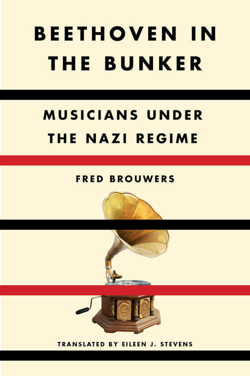 Book cover of Beethoven in the Bunker: Musicians Under the Nazi Regime