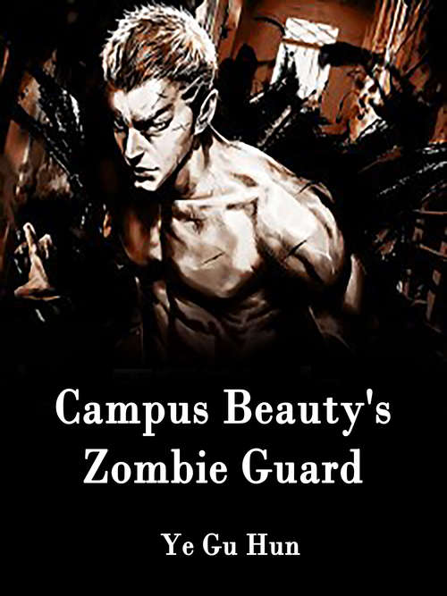 Book cover of Campus Beauty's Zombie Guard: Volume 1 (Volume 1 #1)