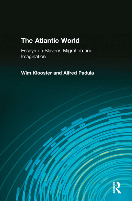 Book cover of The Atlantic World: Essays on Slavery, Migration and Imagination