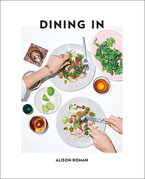 Book cover of Dining In: Highly Cookable Recipes