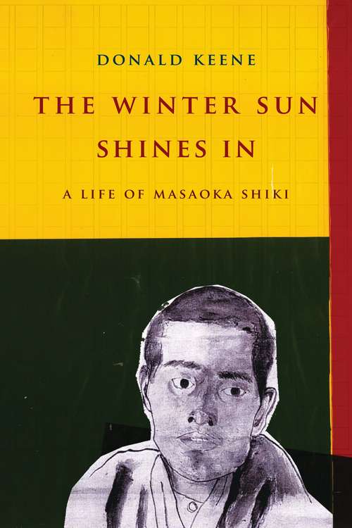 Book cover of The Winter Sun Shines In: A Life of Masaoka Shiki (Asia Perspectives: History, Society, and Culture)