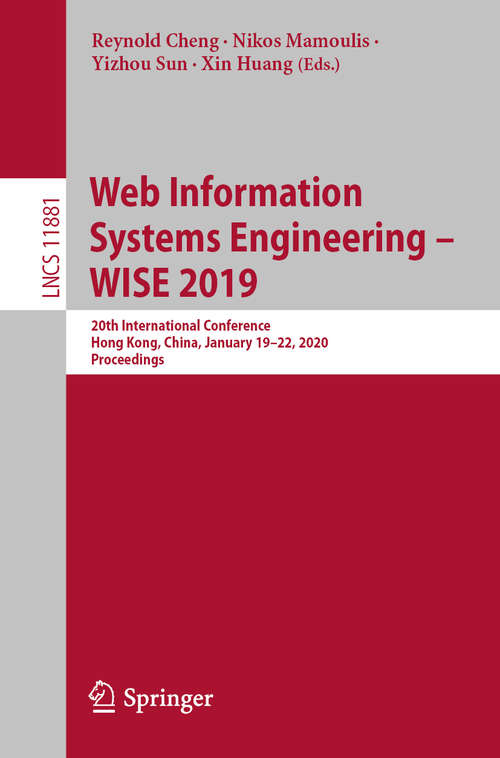Book cover of Web Information Systems Engineering – WISE 2019: 20th International Conference, Hong Kong, China, January 19–22, 2020, Proceedings (1st ed. 2019) (Lecture Notes in Computer Science #11881)
