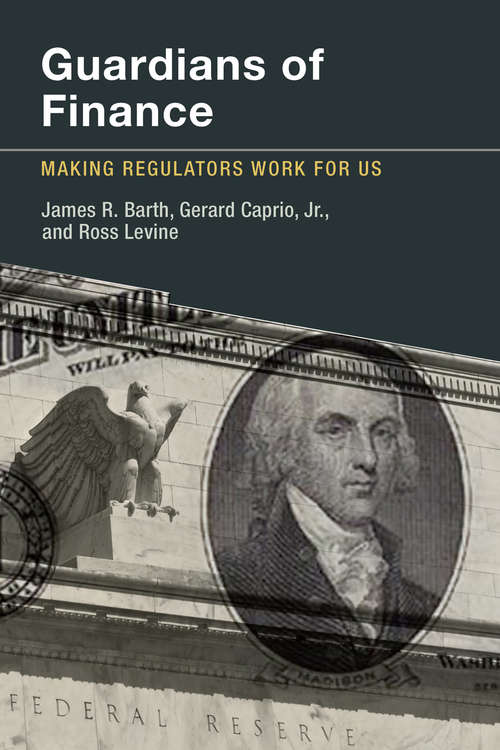 Book cover of Guardians of Finance: Making Regulators Work for Us (The\mit Press Ser.)