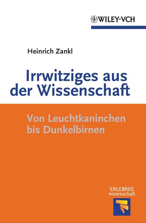 Book cover of Irrwitziges aus der Wissenschaft: Von Dunkelbirnen und Leuchtkaninchen (Erlebnis Wissenschaft)
