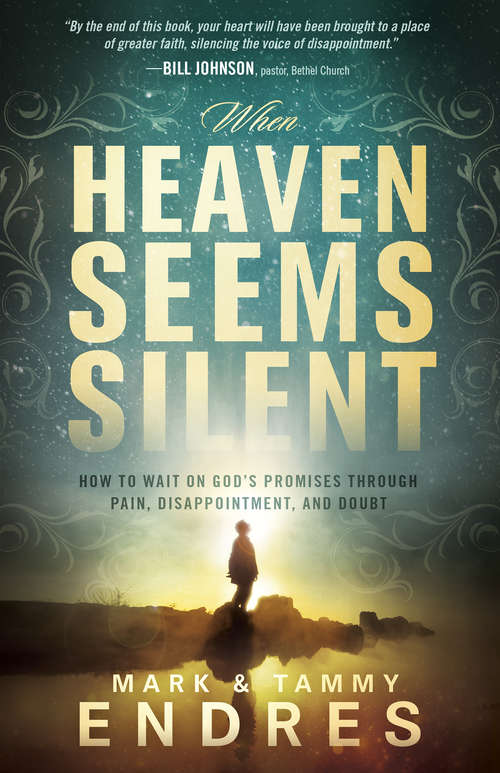 Book cover of When Heaven Seems Silent: How to Wait on God's Promises Through Pain, Disappointment, and Doubt