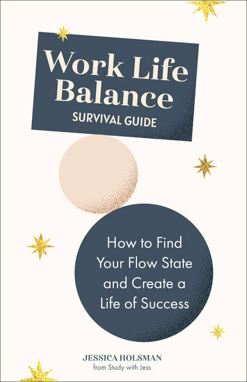 Book cover of Work Life Balance Survival Guide: How to Find Your Flow State and Create a Life of Success