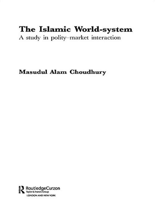 Book cover of The Islamic World-System: A Study in Polity-Market Interaction (Routledgecurzon Advances In Middle East And Islamic Studies)