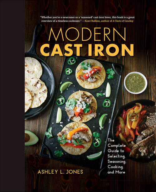 Book cover of Modern Cast Iron: The Complete Guide to Selecting, Seasoning, Cooking, and More