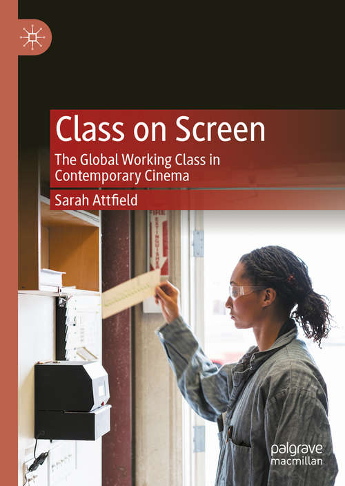 Book cover of Class on Screen: The Global Working Class in Contemporary Cinema (1st ed. 2020)