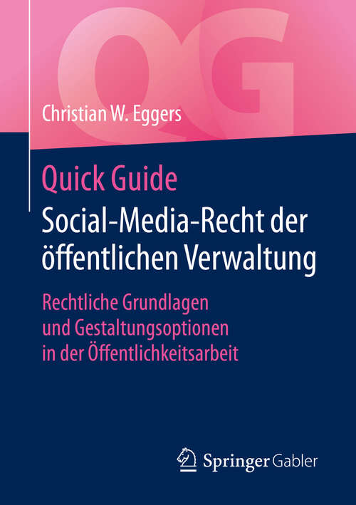 Book cover of Quick Guide Social-Media-Recht der öffentlichen Verwaltung: Rechtliche Grundlagen und Gestaltungsoptionen in der Öffentlichkeitsarbeit (1. Aufl. 2020) (Quick Guide)