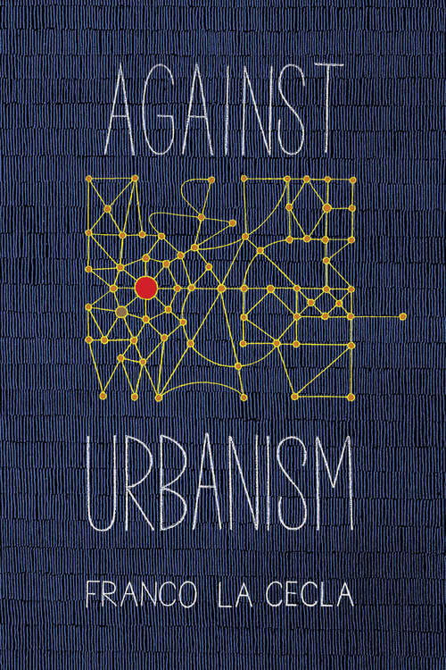 Book cover of Against Urbanism (Green Arcade)