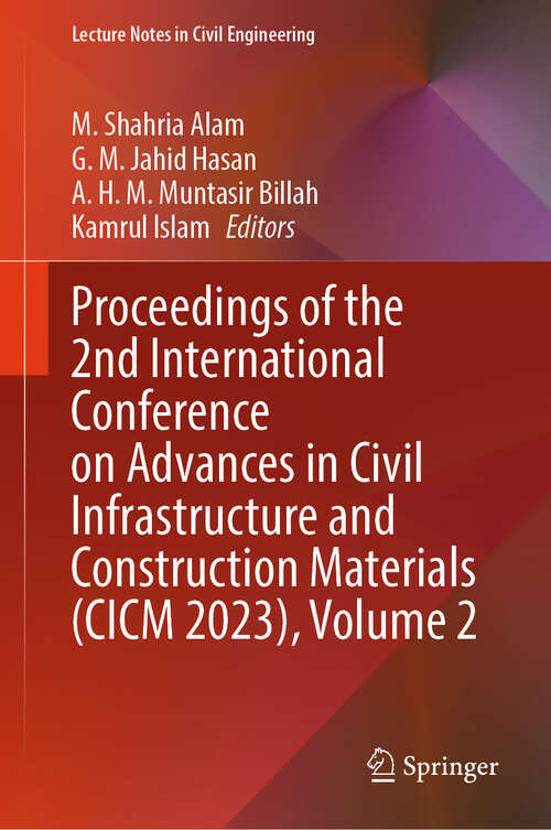 Book cover of Proceedings of the 2nd International Conference on Advances in Civil Infrastructure and Construction Materials (2024) (Lecture Notes in Civil Engineering #512)