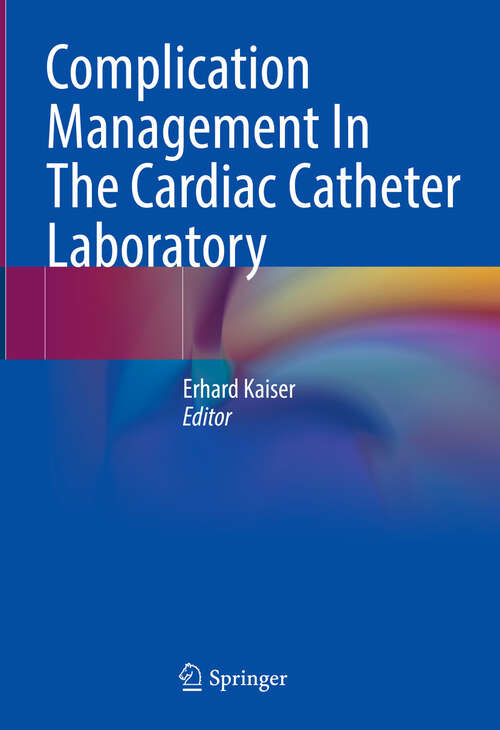 Book cover of Complication Management In The Cardiac Catheter Laboratory (1st ed. 2023)