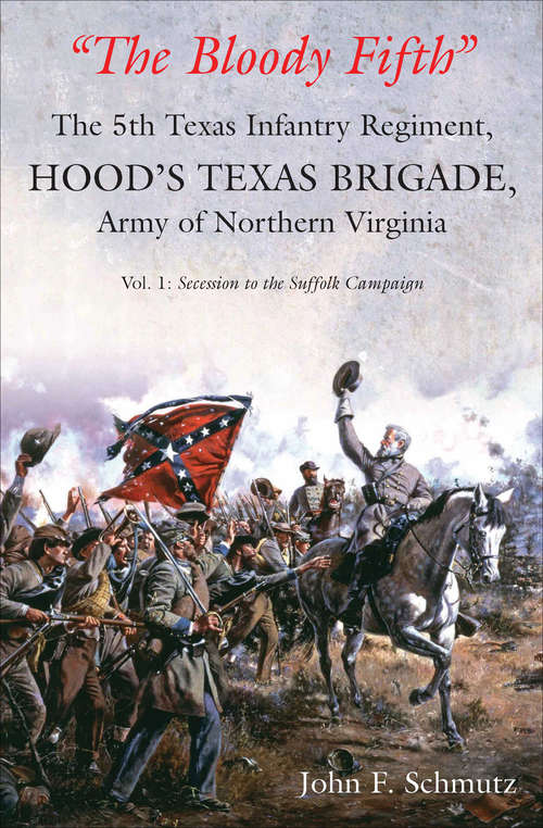 Book cover of "The Bloody Fifth": The 5th Texas Infantry, Hood's Texas Brigade, Army Of Northern Virginia (The 5th Texas Infantry Regiment, Hood's Texas Brigade, Army of Northern Virginia #1)