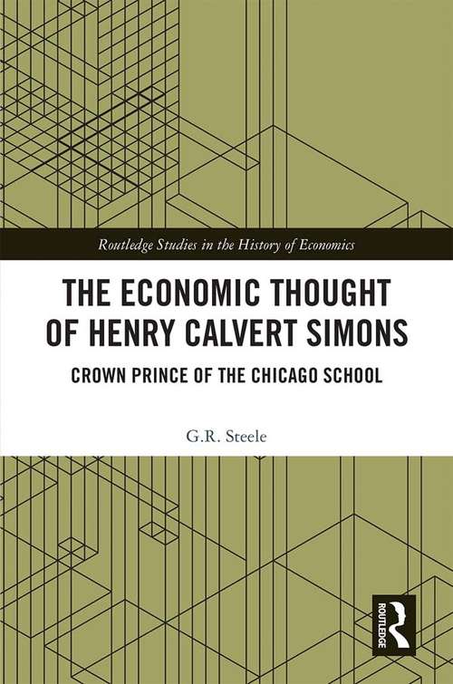 Book cover of The Economic Thought of Henry Calvert Simons: Crown Prince of the Chicago School (Routledge Studies in the History of Economics)