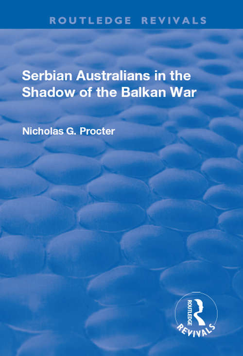 Book cover of Serbian Australians in the Shadow of the Balkan War (Routledge Revivals Ser.)